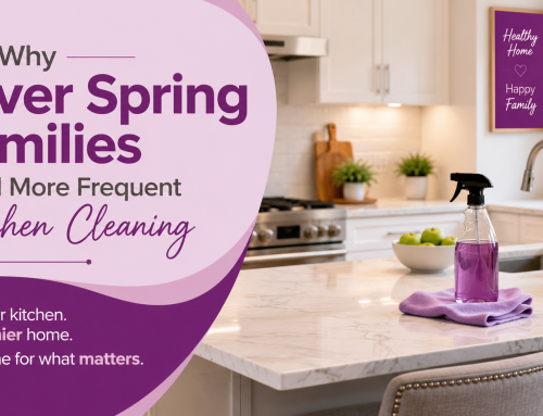 Why Silver Spring Families Need More Frequent Kitchen Cleaning