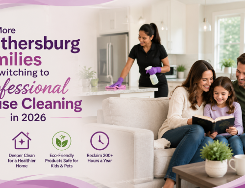 Why More Gaithersburg Families Are Switching to Professional House Cleaning in 2026